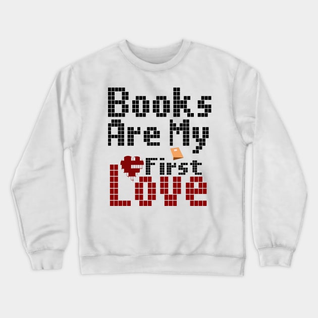 books are my first love Crewneck Sweatshirt by jaml-12